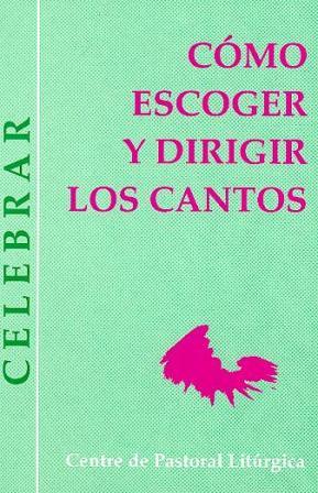 Portada Cómo escoger y dirigir los cantos