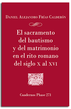 Portada El sacramento del bautismo y del matrimonio en el rito romano del siglo X al XVI