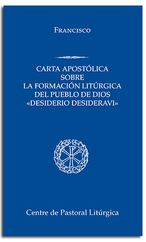 Portada Desiderio desideravi.Carta apostólica sobre la formación litúrgica del pueblo de Dios