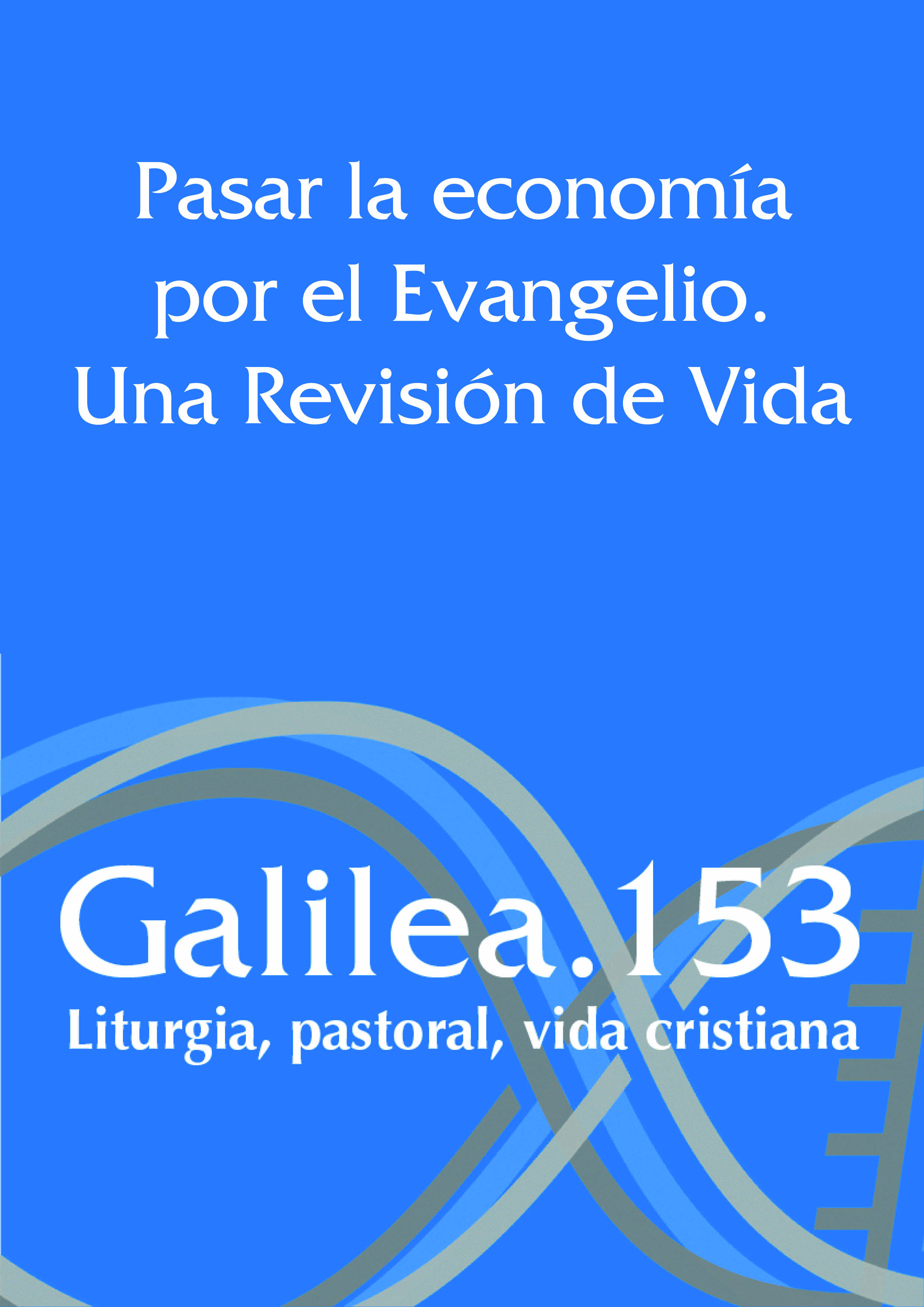 Pasar la economía por el Evangelio. Una revisión de vida
